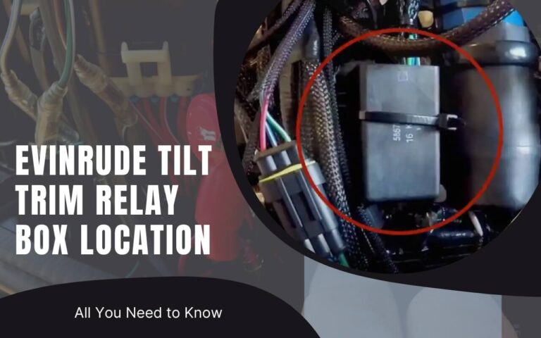 Evinrude Tilt Trim Relay Box Location All You Need To Know